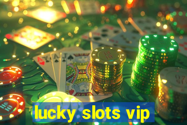 lucky slots vip